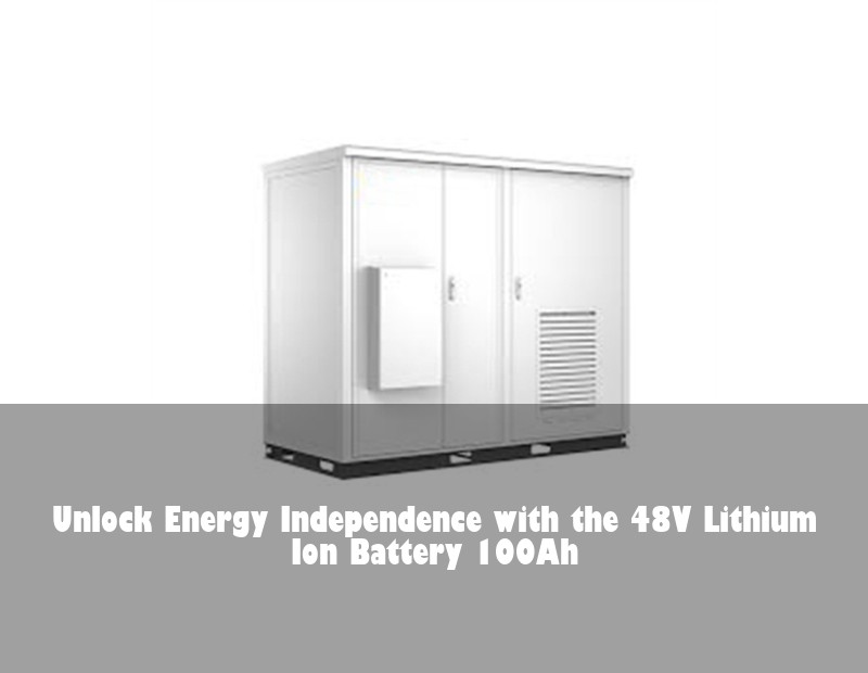 Unlock Energy Independence with the 48V Lithium Ion Battery 100Ah | Huijue Bess