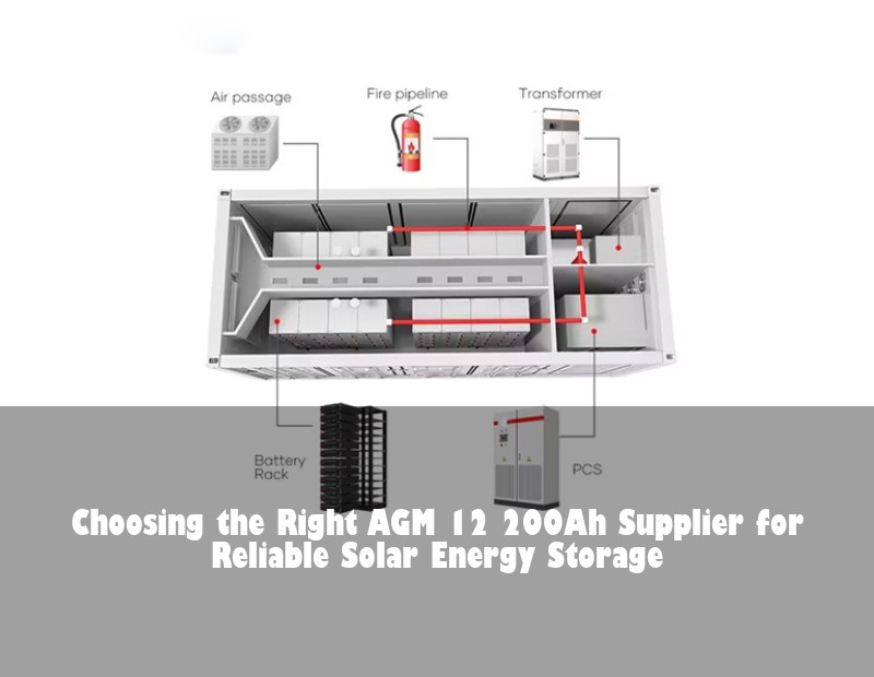 Choosing the Right AGM 12 200Ah Supplier for Reliable Solar Energy Storage