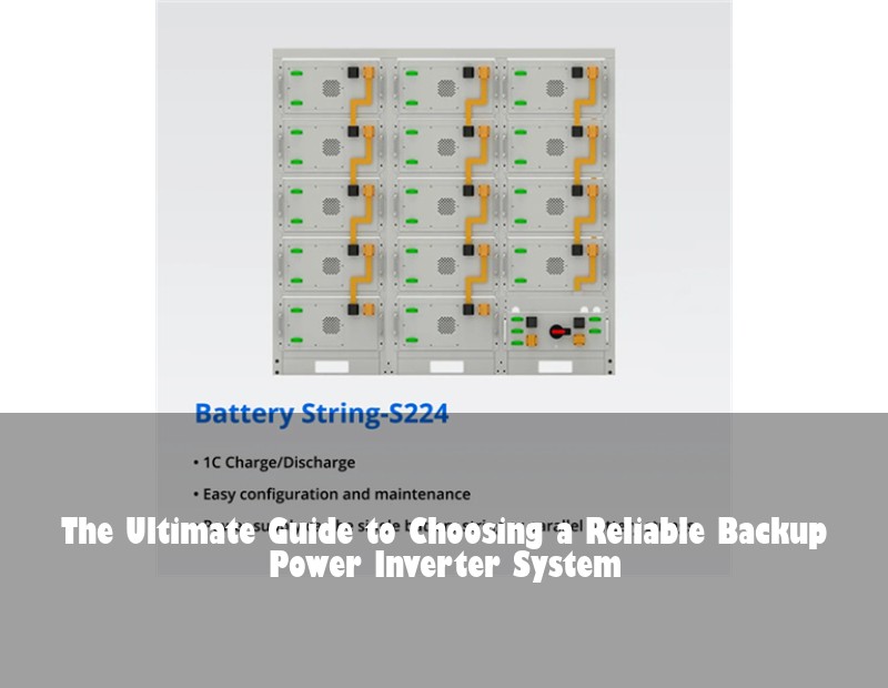The Ultimate Guide to Choosing a Reliable Backup Power Inverter System