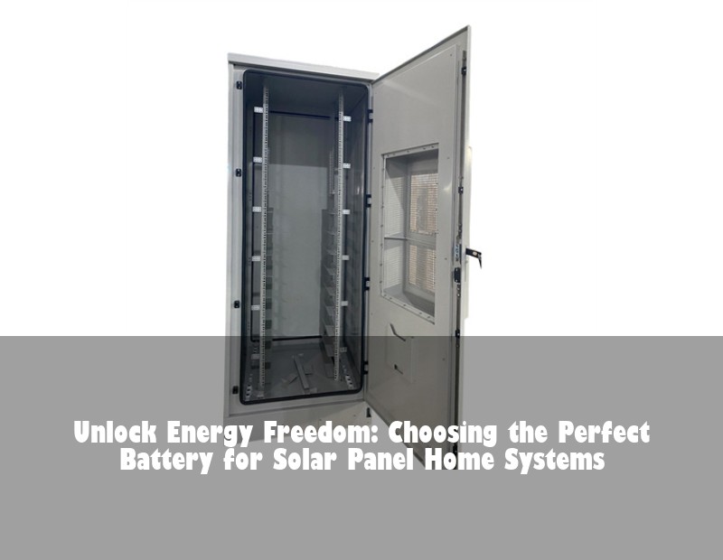 Unlock Energy Freedom: Choosing the Perfect Battery for Solar Panel Home Systems | Huijue Bess