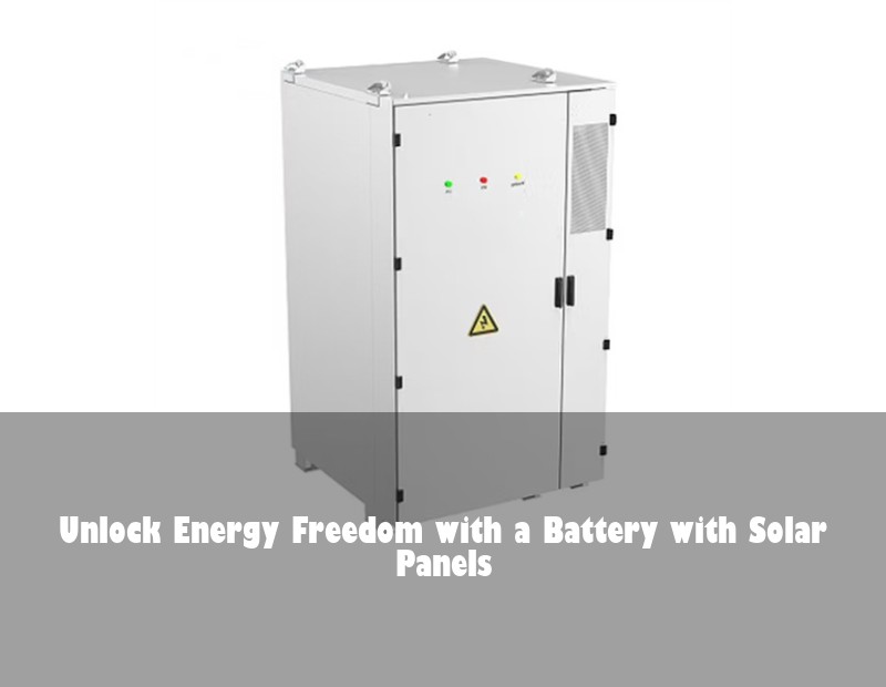 Unlock Energy Freedom with a Battery with Solar Panels | Huijue Bess