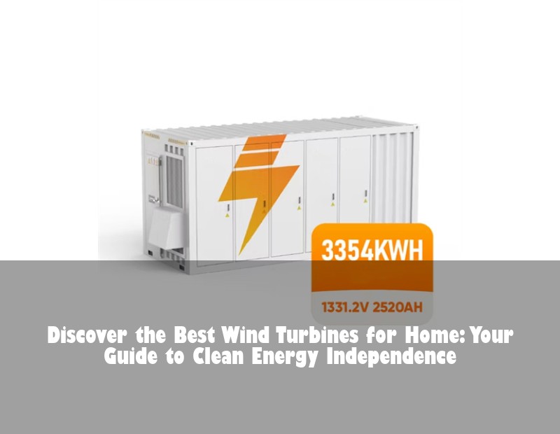 Discover the Best Wind Turbines for Home: Your Guide to Clean Energy Independence