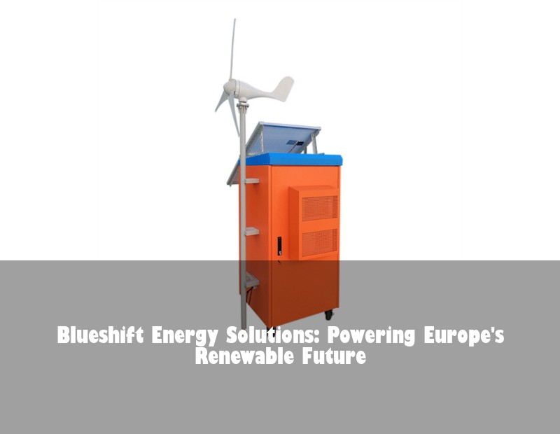 Blueshift Energy Solutions: Powering Europe's Renewable Future | Huijue Bess