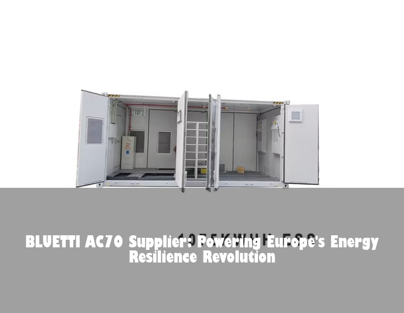 BLUETTI AC70 Supplier: Powering Europe's Energy Resilience Revolution