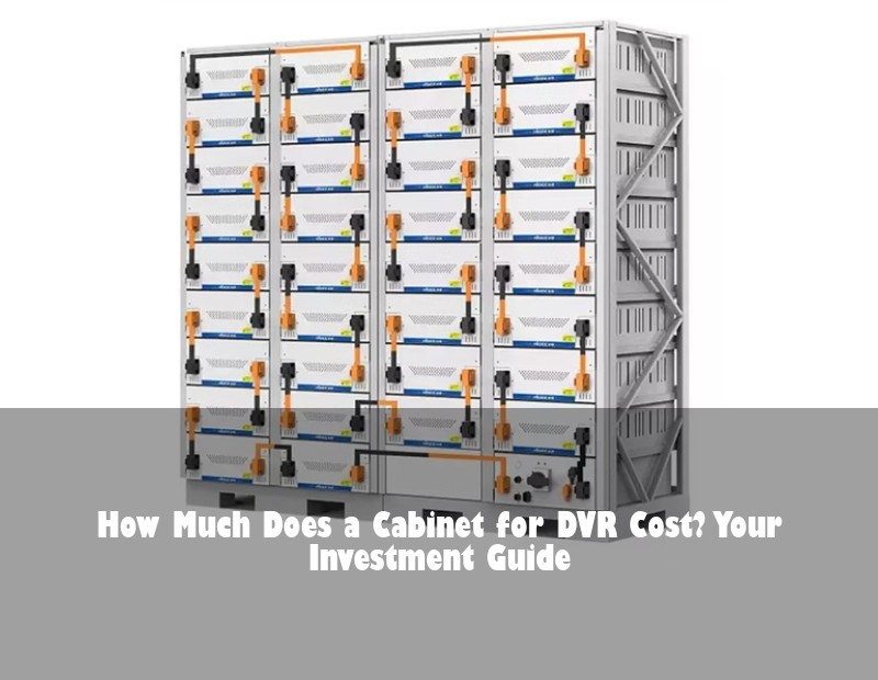 How Much Does a Cabinet for DVR Cost? Your Investment Guide