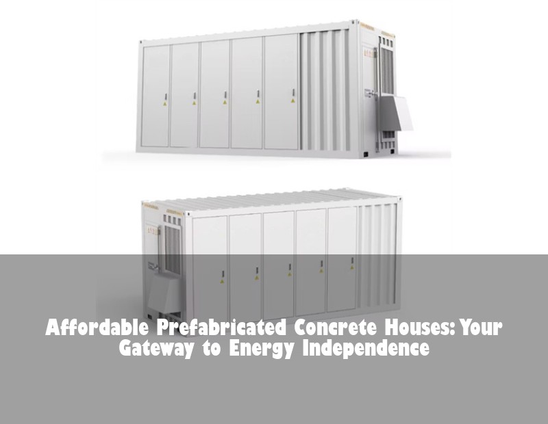 Affordable Prefabricated Concrete Houses: Your Gateway to Energy Independence