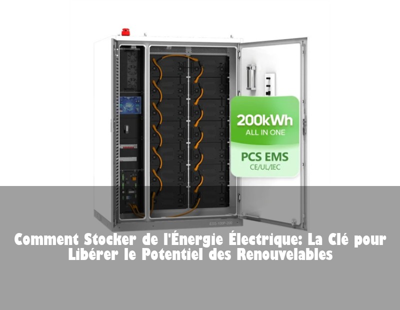 Comment Stocker de l'Énergie Électrique: La Clé pour Libérer le Potentiel des Renouvelables | Huijue Bess
