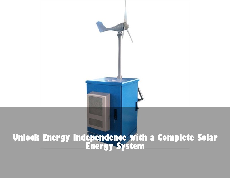 Unlock Energy Independence with a Complete Solar Energy System