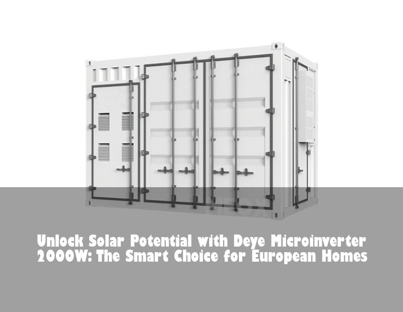 Unlock Solar Potential with Deye Microinverter 2000W: The Smart Choice for European Homes