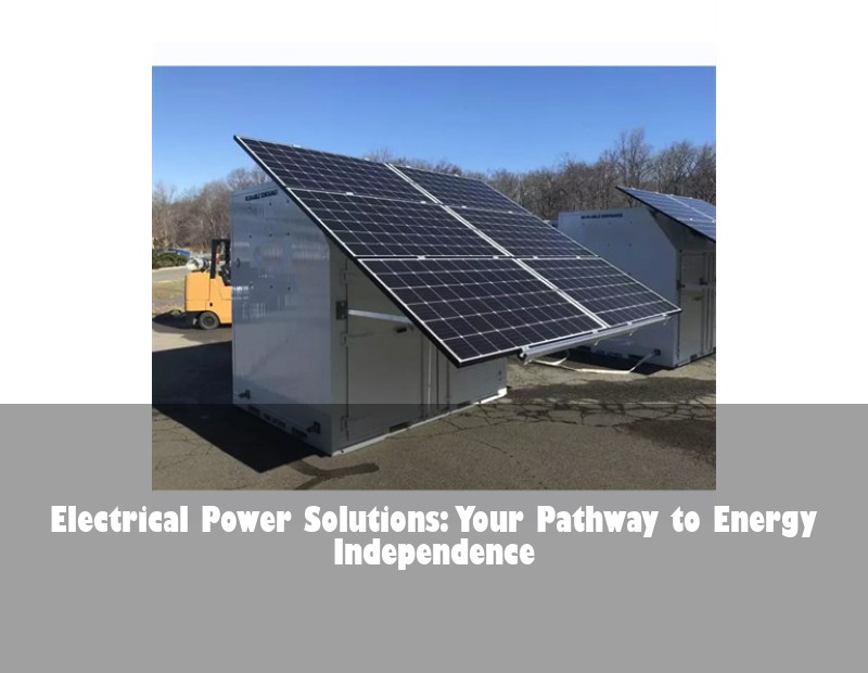 Electrical Power Solutions: Your Pathway to Energy Independence