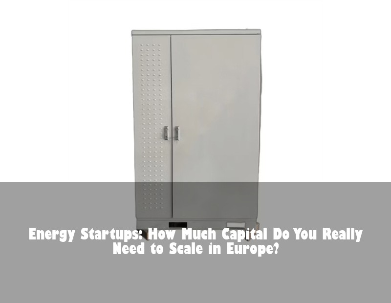 Energy Startups: How Much Capital Do You Really Need to Scale in Europe? | Huijue Bess