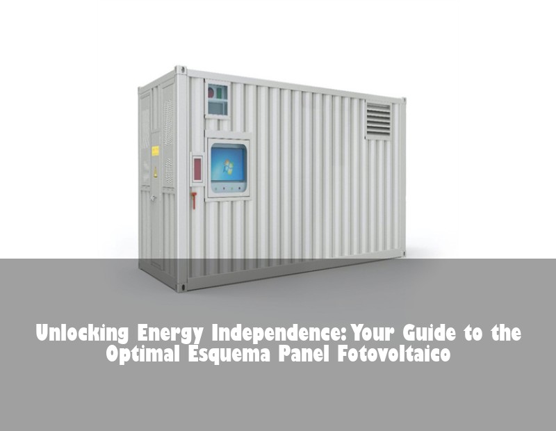 Unlocking Energy Independence: Your Guide to the Optimal Esquema Panel Fotovoltaico | Huijue Bess