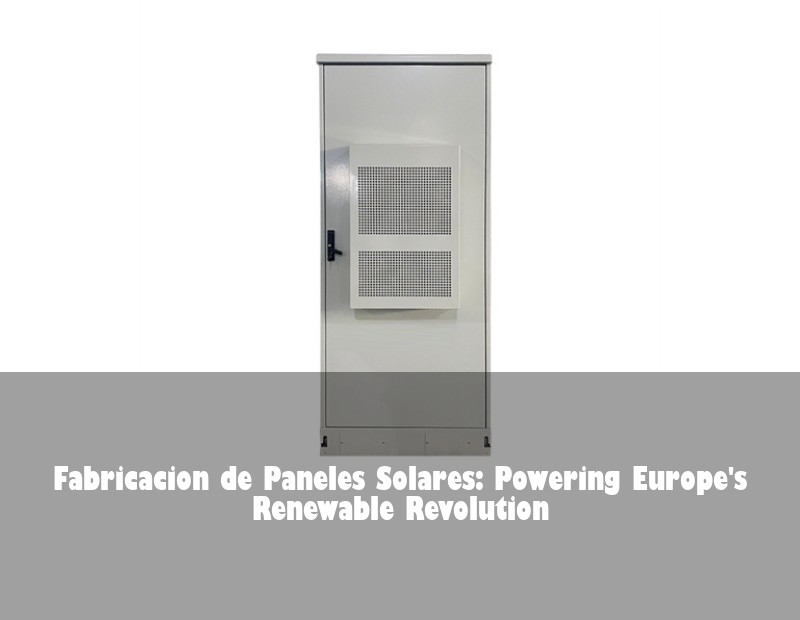 Fabricacion de Paneles Solares: Powering Europe's Renewable Revolution | Huijue Bess
