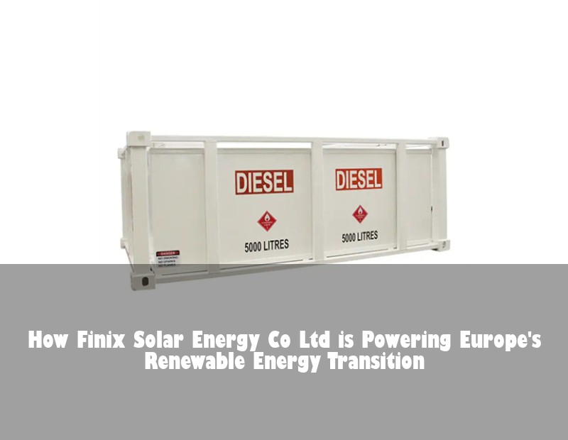How Finix Solar Energy Co Ltd is Powering Europe's Renewable Energy Transition | Huijue Bess