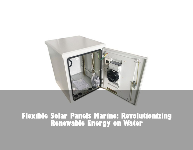 Flexible Solar Panels Marine: Revolutionizing Renewable Energy on Water