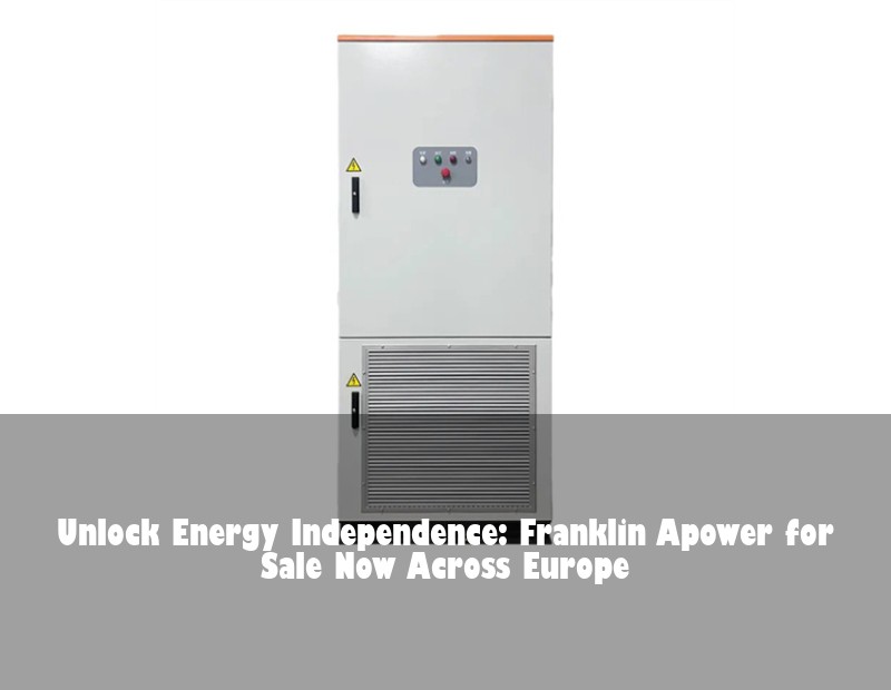 Unlock Energy Independence: Franklin Apower for Sale Now Across Europe