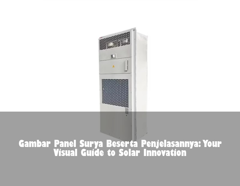 Gambar Panel Surya Beserta Penjelasannya: Your Visual Guide to Solar Innovation