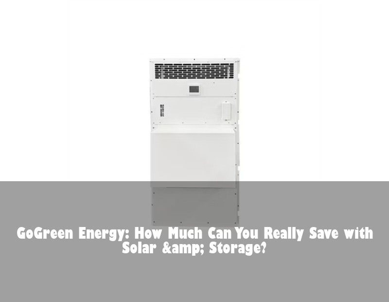 GoGreen Energy: How Much Can You Really Save with Solar & Storage? | Huijue Bess