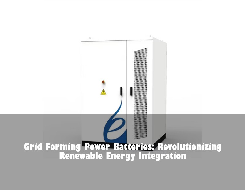 Grid Forming Power Batteries: Revolutionizing Renewable Energy Integration