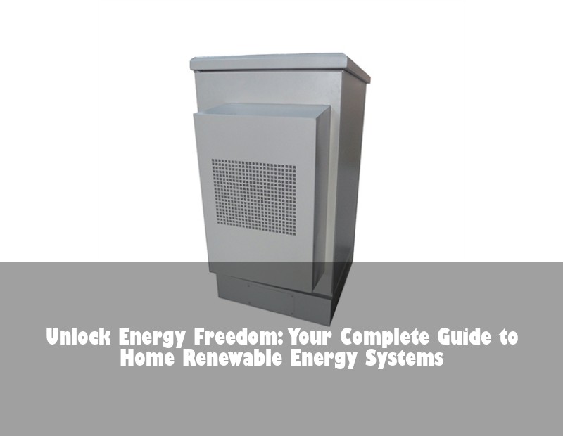 Unlock Energy Freedom: Your Complete Guide to Home Renewable Energy Systems