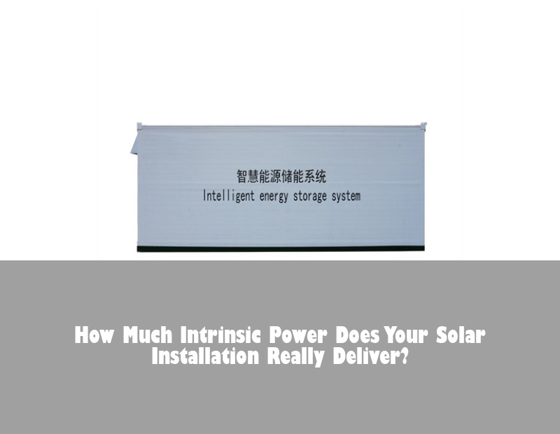 How Much Intrinsic Power Does Your Solar Installation Really Deliver?