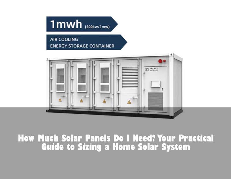 How Much Solar Panels Do I Need? Your Practical Guide to Sizing a Home Solar System | Huijue Bess