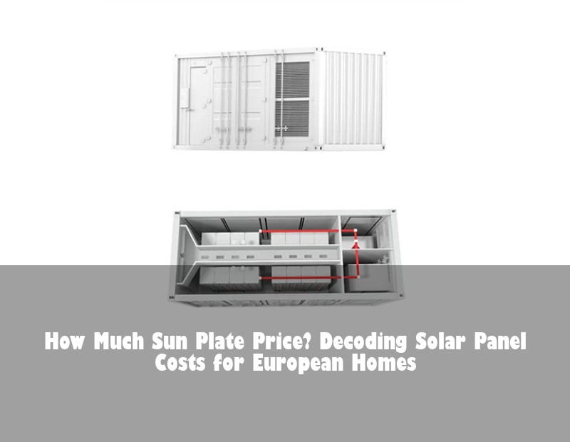 How Much Sun Plate Price? Decoding Solar Panel Costs for European Homes