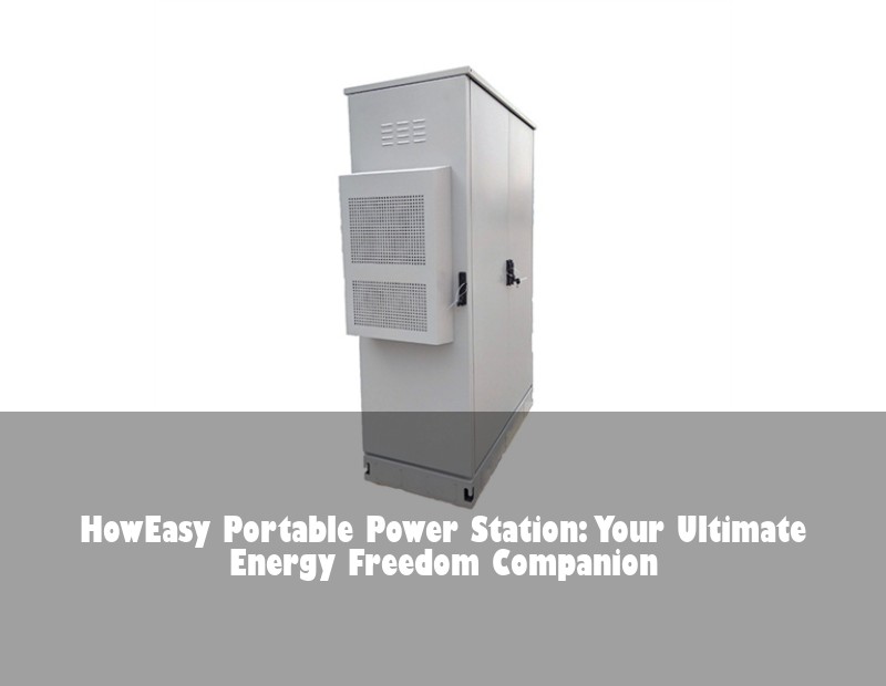 HowEasy Portable Power Station: Your Ultimate Energy Freedom Companion
