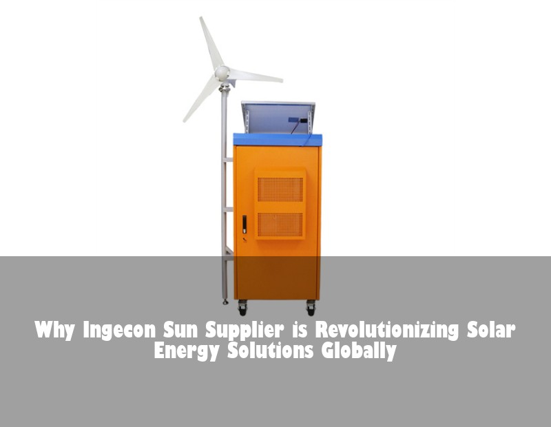 Why Ingecon Sun Supplier is Revolutionizing Solar Energy Solutions Globally