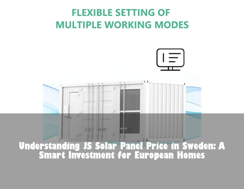 Understanding JS Solar Panel Price in Sweden: A Smart Investment for European Homes