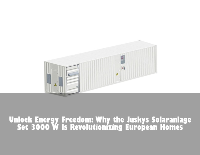 Unlock Energy Freedom: Why the Juskys Solaranlage Set 3000 W Is Revolutionizing European Homes | Huijue Bess