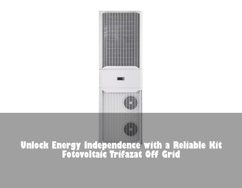 Unlock Energy Independence with a Reliable Kit Fotovoltaic Trifazat Off Grid
