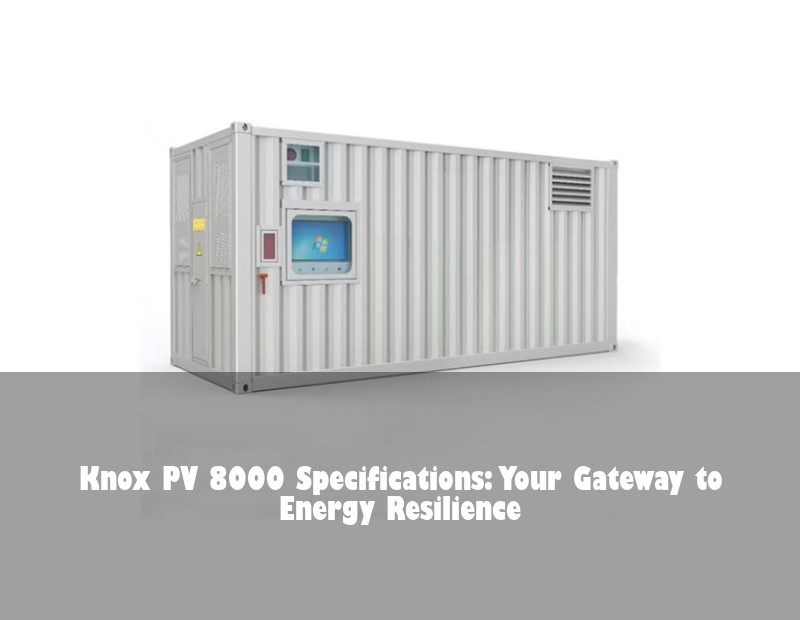 Knox PV 8000 Specifications: Your Gateway to Energy Resilience