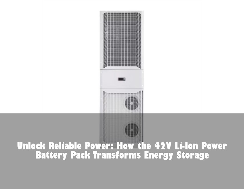 Unlock Reliable Power: How the 42V Li-Ion Power Battery Pack Transforms Energy Storage
