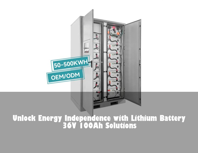 Unlock Energy Independence with Lithium Battery 36V 100Ah Solutions | Huijue Bess