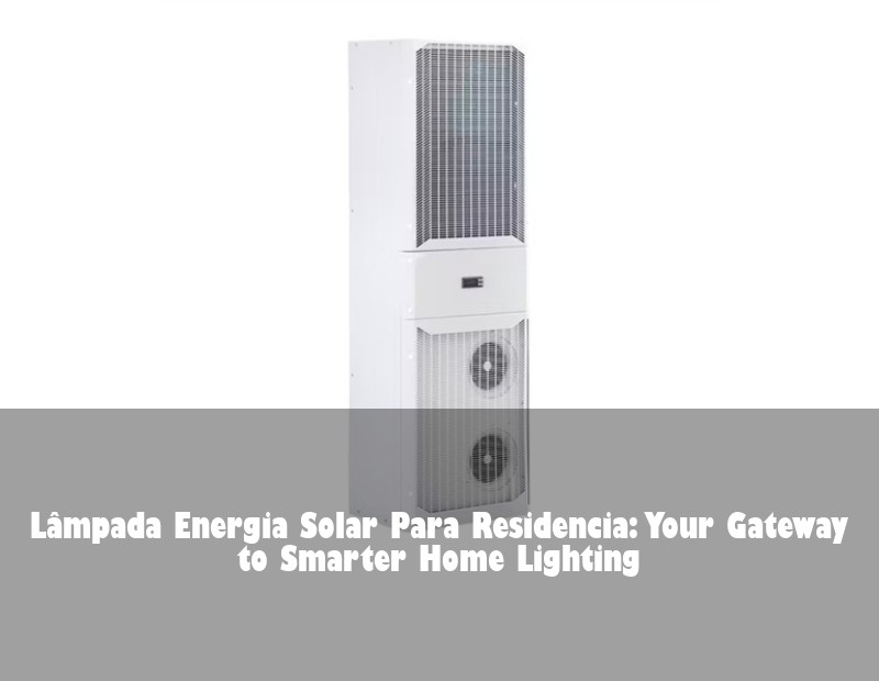 Lâmpada Energia Solar Para Residencia: Your Gateway to Smarter Home Lighting