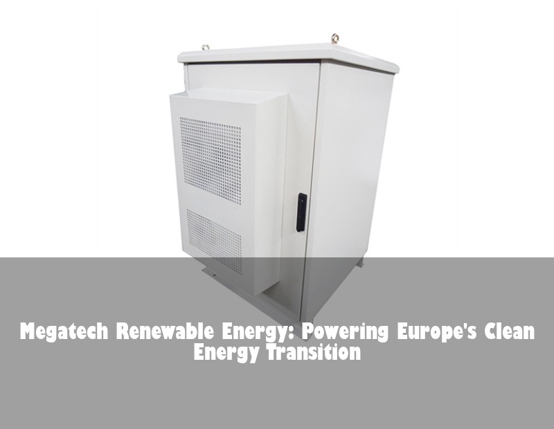 Megatech Renewable Energy: Powering Europe's Clean Energy Transition