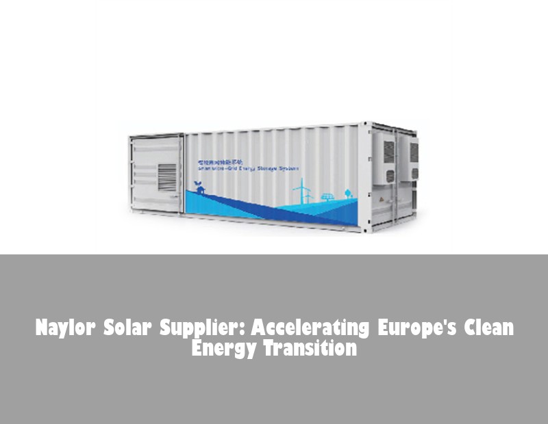 Naylor Solar Supplier: Accelerating Europe's Clean Energy Transition | Huijue Bess