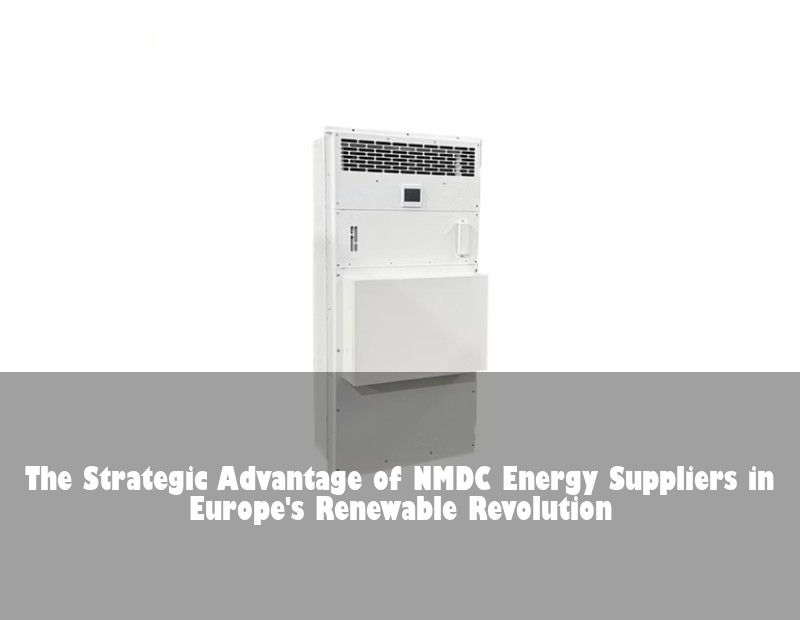 The Strategic Advantage of NMDC Energy Suppliers in Europe's Renewable Revolution