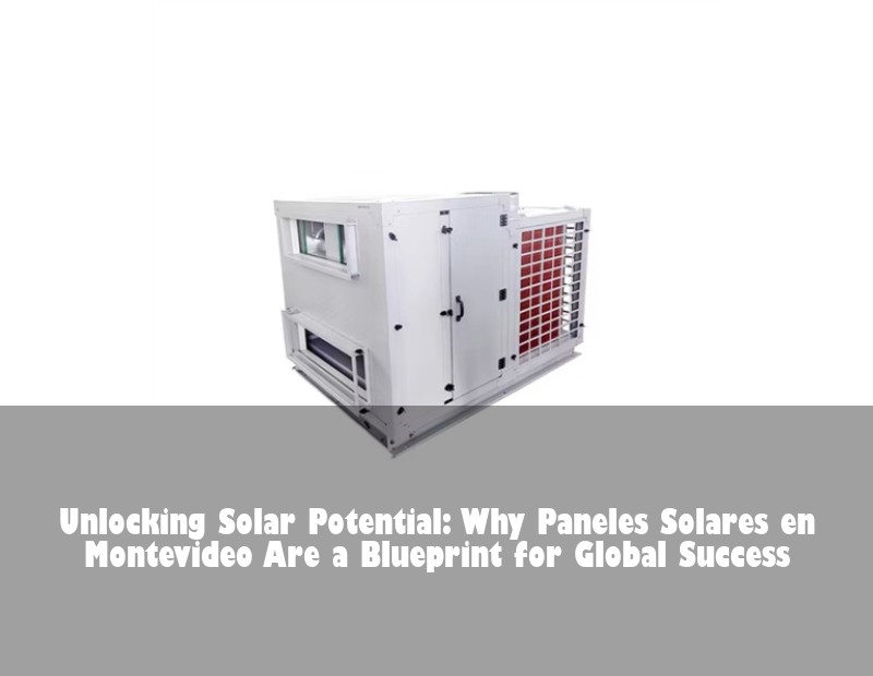 Unlocking Solar Potential: Why Paneles Solares en Montevideo Are a Blueprint for Global Success