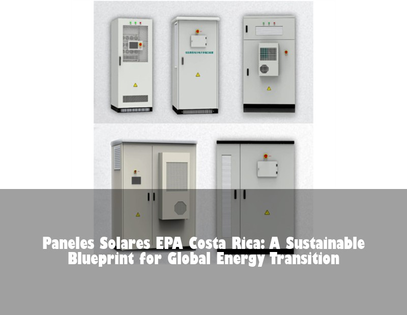 Paneles Solares EPA Costa Rica: A Sustainable Blueprint for Global Energy Transition