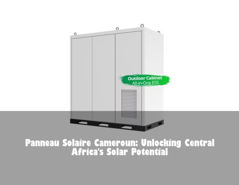 Panneau Solaire Cameroun: Unlocking Central Africa's Solar Potential