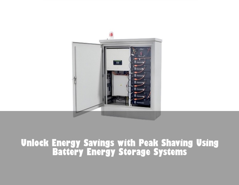 Unlock Energy Savings with Peak Shaving Using Battery Energy Storage Systems
