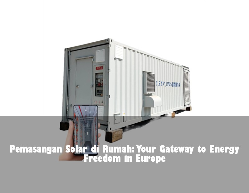 Pemasangan Solar di Rumah: Your Gateway to Energy Freedom in Europe