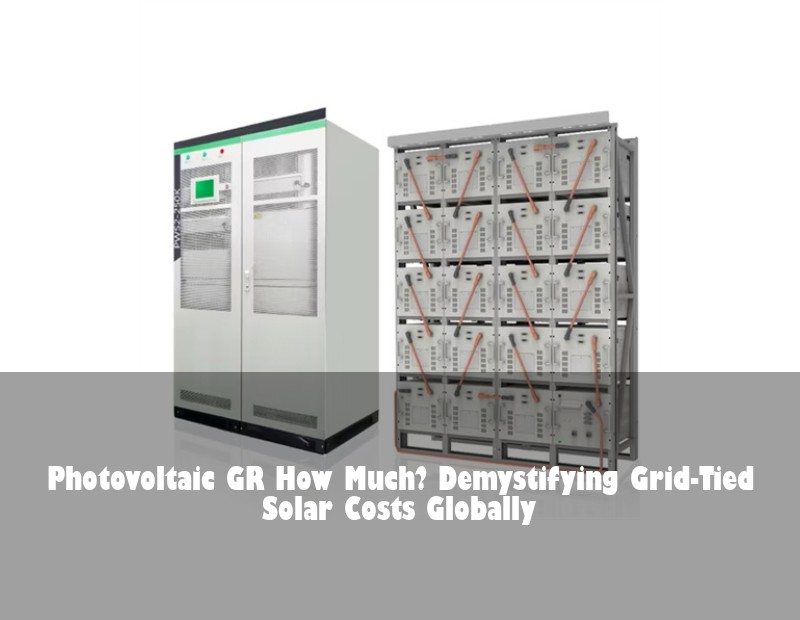 Photovoltaic GR How Much? Demystifying Grid-Tied Solar Costs Globally