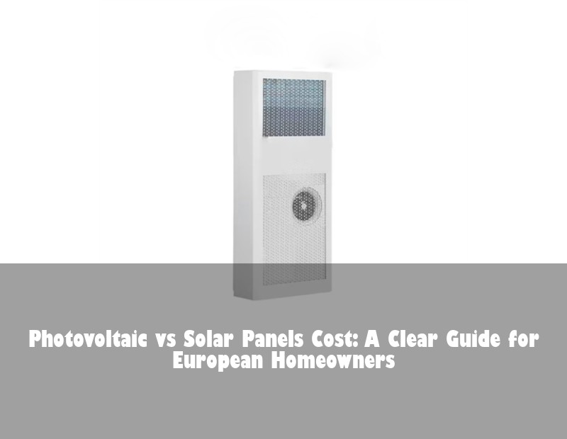 Photovoltaic vs Solar Panels Cost: A Clear Guide for European Homeowners