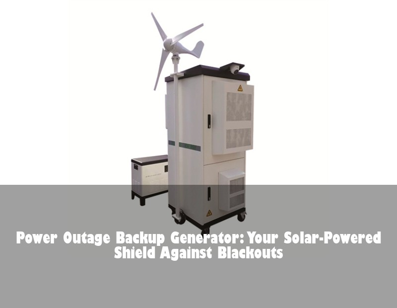 Power Outage Backup Generator: Your Solar-Powered Shield Against Blackouts