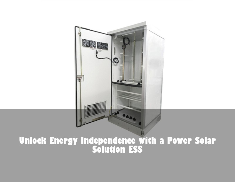 Unlock Energy Independence with a Power Solar Solution ESS