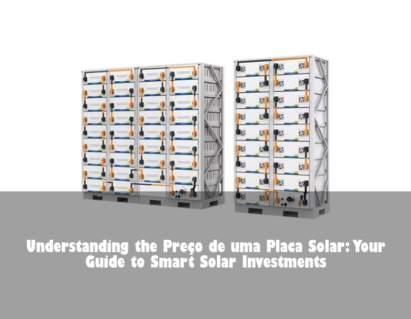 Understanding the Preço de uma Placa Solar: Your Guide to Smart Solar Investments