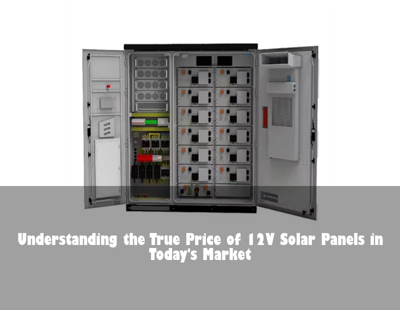 Understanding the True Price of 12V Solar Panels in Today's Market | Huijue Bess